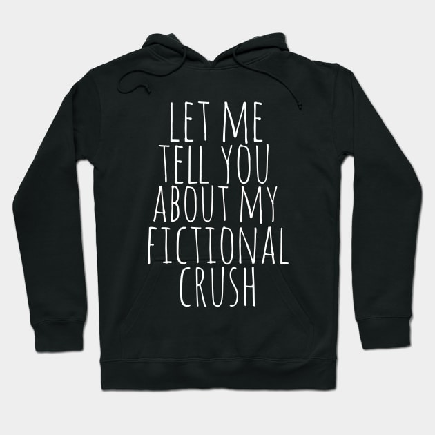 let me tell yu about my fictional crush Hoodie by FandomizedRose